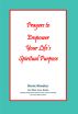 Prayers to Empower Your Life's Spiritual Purpose by Brent Atwater
