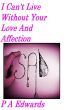 I Can't Live Without Your Love And Affection by P. A. Edwards