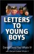 Letters to Young Boys by Daniel Whyte