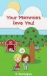 Your Mommies Love You: The Read Together Series (A Rhyming Picture Book) by P. Pennington