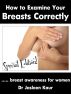 How to Examine Your Breasts Correctly: Breast Awareness for Women by Jasleen Kaur