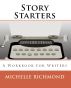 Story Starters: A Workbook for Writers by Michelle Richmond