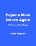 Pajama Mom Drives Again by Kate Russell