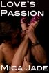 Love's Passion (An Erotic / Erotica Romance) by Mica  Jade