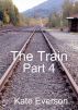The Train: Part 4 by Kate Everson