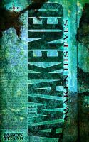 Cover for 'Awaken His Eyes: The Awakened Book One'