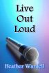 Live Out Loud by Heather Wardell