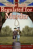 Cover for 'Regulated for Murder: A Michael Stoddard American Revolution Thriller'