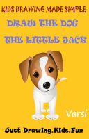 Cover for 'Kids Drawing Made Simple : Draw the Dog The Little Jack'
