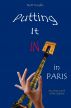 Putting It In in Paris: An Erotic Novel of the Eighties by Brett Tonaille