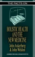 Cover for 'The Facts on Holistic Health and the New Medicine'