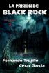 La prisiÃ³n de Black Rock - Volumen 3 by Fernando Trujillo