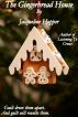 The Gingerbread House by Jacqueline Hopper