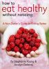 How to Eat Healthy Without Noticing by Stephanie Young