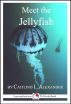 Meet the Jellyfish: A 15-Minute Book for Early Readers by Caitlind Alexander