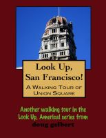 Cover for 'Look Up, San Francisco! A Walking Tour of Union Square'