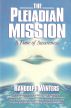 The Pleiadian Mission by Randolph Winters
