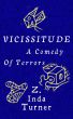 Vicissitude, A Comedy Of Terrors by Z. Inda Turner
