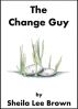 The Change Guy by Sheila Lee Brown