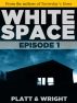 WhiteSpace: Episode 1 by Sean Platt