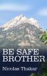Be Safe Brother by Nicolas Thakar