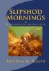 Slipshod Mornings & Meandering Midnights by Kristina Blasen