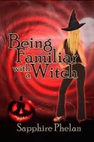 Cover for 'Being Familiar with a Witch'