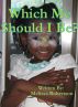 Which Me Should I Be? by Melissa Robertson