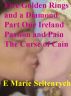 Five Golden Rings and a Diamond - Part One - Ireland, Passion and Pain, the curse of Cain by Marie Seltenrych