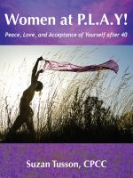 Cover for 'Women at P.L.A.Y! Peace, Love, and Acceptance of Yourself after 40'