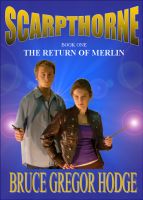 Cover for 'Scarpthorne Book One: The Return Of Merlin'