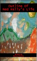 Cover for 'Outline Of Ned Kelly's Life'