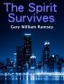 The Spirit Survives by Gary William Ramsey