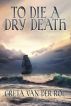 To Die a Dry Death by Greta van der Rol