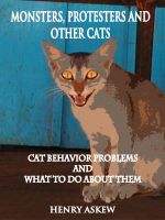 Cover for 'Monsters, Protesters and Other Cats: How to Treat Cat Behavior Problems'