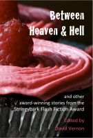 Cover for 'Between Heaven & Hell and other award-winning stories from the Stringybark Flash Fiction Award'