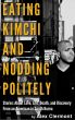 Eating Kimchi and Nodding Politely: Stories About Love, Life, Death and Discover from an American in South Korea by Alex Clermont