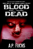 Cover for 'Blood of the Dead: A Zombie Thriller (Undead World Trilogy, Book 1)'