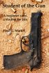 Student of the Gun; A beginner once, a student for life. by Paul G. Markel