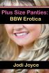 Plus Size Panties: BBW Erotica by Jodi  Joyce
