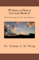 Cover for 'Wisdom on How to Live Life (Book 5): Transforming Earth into Heaven'