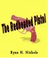 The Redheaded Pistol by Ryan H. Nichols
