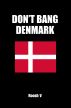 Don't Bang Denmark: How To Sleep With Danish Women In Denmark (If You Must) by Roosh V