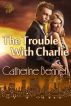 The Trouble with Charlie by Catherine Bennett
