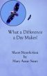 What a Difference a Day Makes! by Mary Anne Smrz