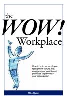 Cover for 'The Wow! Workplace: How to build an employee recognition culture that engages your people and produces big results for your organization'