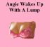 Angie Wakes Up With A Lump by Monica P