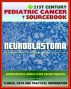 21st Century Pediatric Cancer Sourcebook: Neuroblastoma, plus Opsoclonus/Myoclonus Syndrome - Clinical Data for Patients, Families, and Physicians by Progressive Management