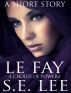 Le Fay: a literary fantasy YA short story by S. E. Lee