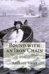 Bound with an Iron Chain: The Untold Story of How the British Transported 50,000 Convicts to Colonial America by Anthony Vaver